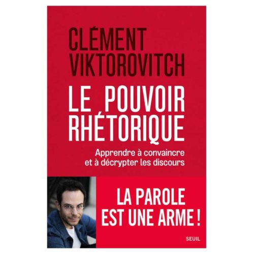 Le pouvoir rhétoeique - Clément Viktorovitch
