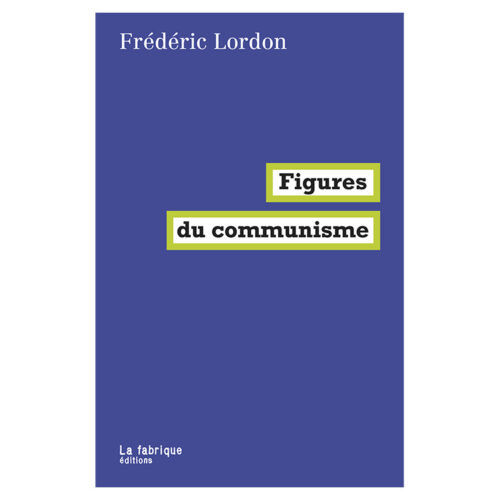 Frederic Lordon - Figures du communisme